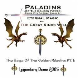 Paladins Of The Golden Power Fights With The Great Sword Of Eternal Magic And The Great Kings Will : The Saga of the Golden Paladins Pt. 1